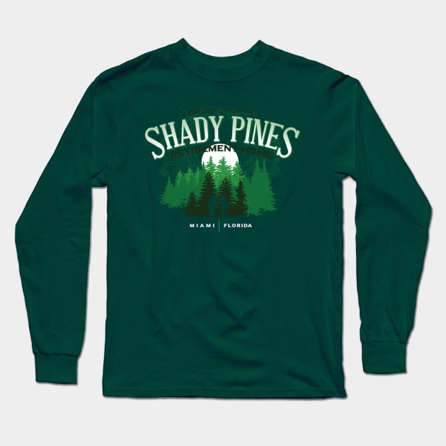 Shady Pines Retirement Home Long Sleeve T-Shirt by MindsparkCreative